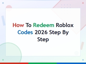 How to Redeem Roblox Codes 2026: Easy Step-by-Step Guide